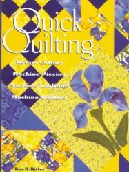 Quick Quilting: Rotary Cutting, Machine Piecing, Machine Applique, Machine Quilting