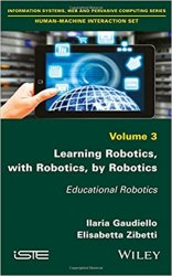 Learning Robotics, with Robotics, by Robotics: Educational Robotics