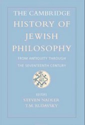 The Cambridge History of Jewish Philosophy: From Antiquity through the Seventeenth Century: Vol. 1