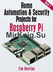 Home Automation and Security Projects for Raspberry Pi. Book 2