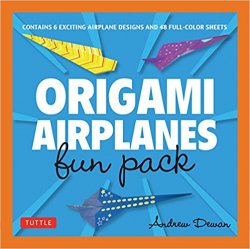 Origami Airplanes Fun Pack: Make Fun and Easy Paper Airplanes with This Great Origami-for-Kids Kit