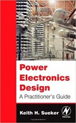 Power Electronics Design: A Practitioner's Guide