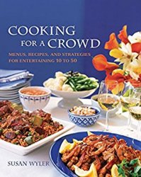 Cooking for a Crowd: Menus, Recipes, and Strategies for Entertaining 10 to 50