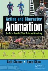 Acting and Character Animation: The Art of Animated Films, Acting and Visualizing