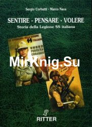 Sentire, Pensare, Volere: Storia Della Legione SS Italiana