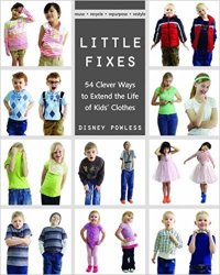 Little Fixes: 54 Clever Ways to Extend the Life of Kids’ Clothes