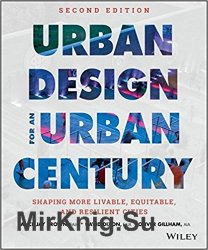 Urban Design for an Urban Century: Shaping More Livable, Equitable, and Resilient Cities 2nd Edition