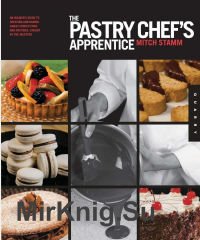 The Pastry Chef's Apprentice:The Insider’s Guide to Creating and Baking Sweet Confections and Pastries,Taught by the Masters