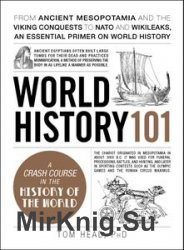 World History 101: From ancient Mesopotamia and the Viking conquests to NATO and WikiLeaks, an essential primer on world history