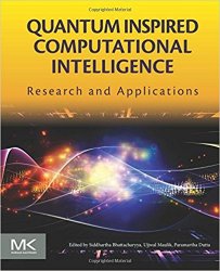 Quantum Inspired Computational Intelligence: Research and Applications