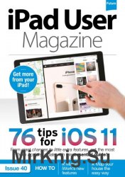 iPad User Magazine - Issue 40 2017