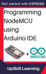 ESP8266: Programming NodeMCU Using Arduino IDE - Get Started With ESP8266