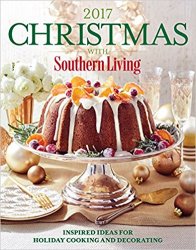 Christmas with Southern Living 2017: Inspired Ideas for Holiday Cooking and Decorating