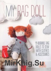 My Rag Doll: 11 Dolls with Clothes and Accessories to Sew