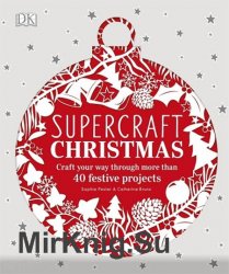 Supercraft Christmas: Craft your way through more than 40 festive projects
