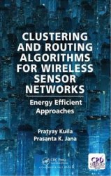 Clustering and Routing Algorithms for Wireless Sensor Networks: Energy Efficient Approaches