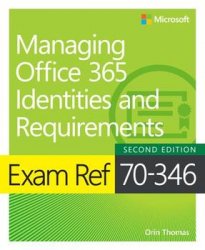 Exam Ref 70-346 Managing Office 365 Identities and Requirements, Second Edition