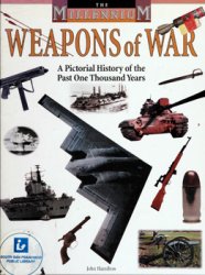 Weapons of War: A Pictorial History of the Past One Thousand Years