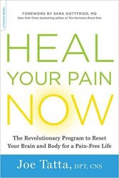 Heal Your Pain Now: The Revolutionary Program to Reset Your Brain and Body for a Pain-Free Life