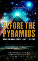 Before the Pyramids: Cracking Archaeology's Greatest Mystery