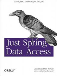 Just Spring Data Access: Covers JDBC, Hibernate, JPA and JDO