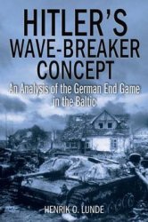 Hitler's Wave-Breaker Concept: An Analysis of the German End Game in the Baltic
