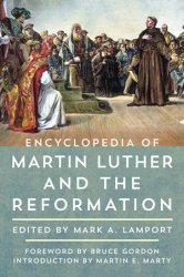 Encyclopedia of Martin Luther and the Reformation: 2 Volume Set