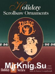 Holiday Scrollsaw Ornaments: A Collection of Over 500 Heirloom Quality Designs