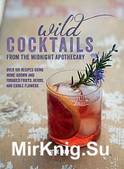 Wild Cocktails from the Midnight Apothecary
