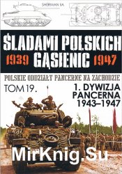 1 Dywizja Pancerna 1943-1947 - Sladami Polskich Gasienic Tom 19