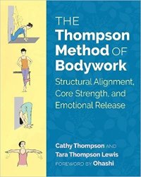 The Thompson Method of Bodywork: Structural Alignment, Core Strength, and Emotional Release