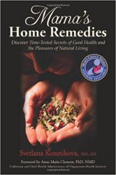 Mama's Home Remedies: Discover Time-Tested Secrets of Good Health and the Pleasures of Natural Living
