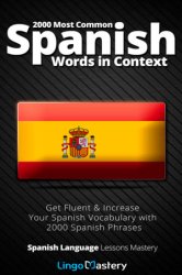 2000 Most Common Spanish Words in Context: Get Fluent & Increase Your Spanish Vocabulary with 2000 Spanish Phrases