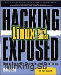 Hacking Exposed Linux: Linux Security Secrets and Solutions, 3rd edition