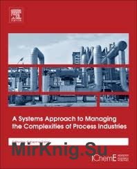 A Systems Approach to Managing the Complexities of Process Industries