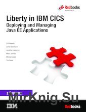 Liberty in IBM CICS: Deploying and Managing Java EE Applications