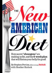 The New American Diet: How secret "obesogens" are making us fat, and the 6-week plan that will flatten your belly for good!