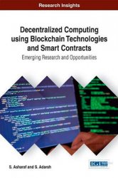 Decentralized Computing Using Blockchain Technologies and Smart Contracts: Emerging Research and Opportunities