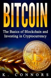 Bitcoin: The Basics of Blockchain and Investing in Cryptocurrency