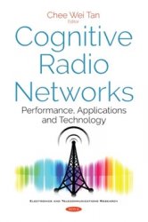 Cognitive Radio Networks: Performance, Applications and Technology