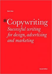 Copywriting: Successful Writing for Design, Advertising and Marketing, 2nd Edition