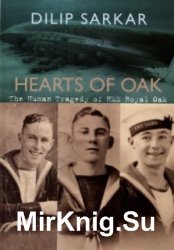 Hearts of Oak. The Human Tragedy of HMS Royal Oak