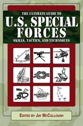 Ultimate Guide to U.S. Special Forces Skills, Tactics, and Techniques