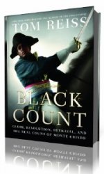 The Black Count: Glory, Revolution, Betrayal, and the Real Count of Monte Cristo  (Аудиокнига) читает  Paul Michael