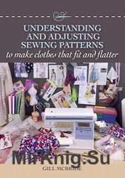 Understanding and Adjusting Sewing Patterns: to make clothes that fit and flatter