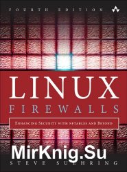 Linux Firewalls: Enhancing Security with nftables and Beyond, 4th Edition