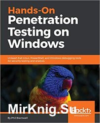 Hands-On Penetration Testing on Windows: Unleash Kali Linux, PowerShell, and Windows debugging tools for security testing and analysis