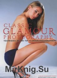 Classic Glamour Photography. Techniques Of The Top Glamour Photographers