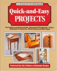 Quick-And-Easy Projects: Furniture and Accents, Plywood Projects, Toys, Kitchen Projects, Shelving and Storage