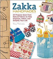 Zakka Handmades: 24 Projects Sewn from Natural Fabrics to Help Organize, Adorn, and Simplify Your Life